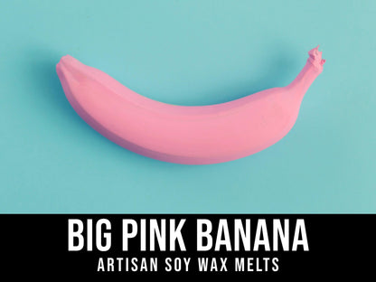 Big Pink Banana - Melon, Banana, Vanilla Rose, Jasmine 2.4oz Artisan Soy Wax Melts