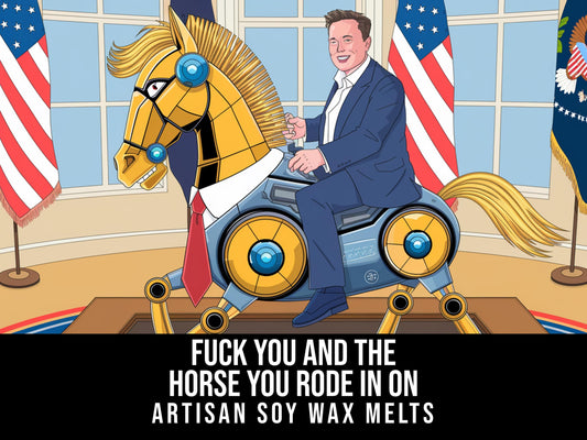 Fuck You And The Horse You Rode In On - Leather, Cashmere, Myrrh 2.4oz Artisan Soy Wax Melts
