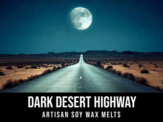 Dark Desert Highway - Cashmere, Night Flora, Sandalwood, Amber 2.4oz Artisan Soy Wax Melts