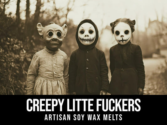 Creepy Little Fuckers - Candy, Smoke, Maple, Vetiver, Patchouli 2.4oz Artisan Soy Wax Melts